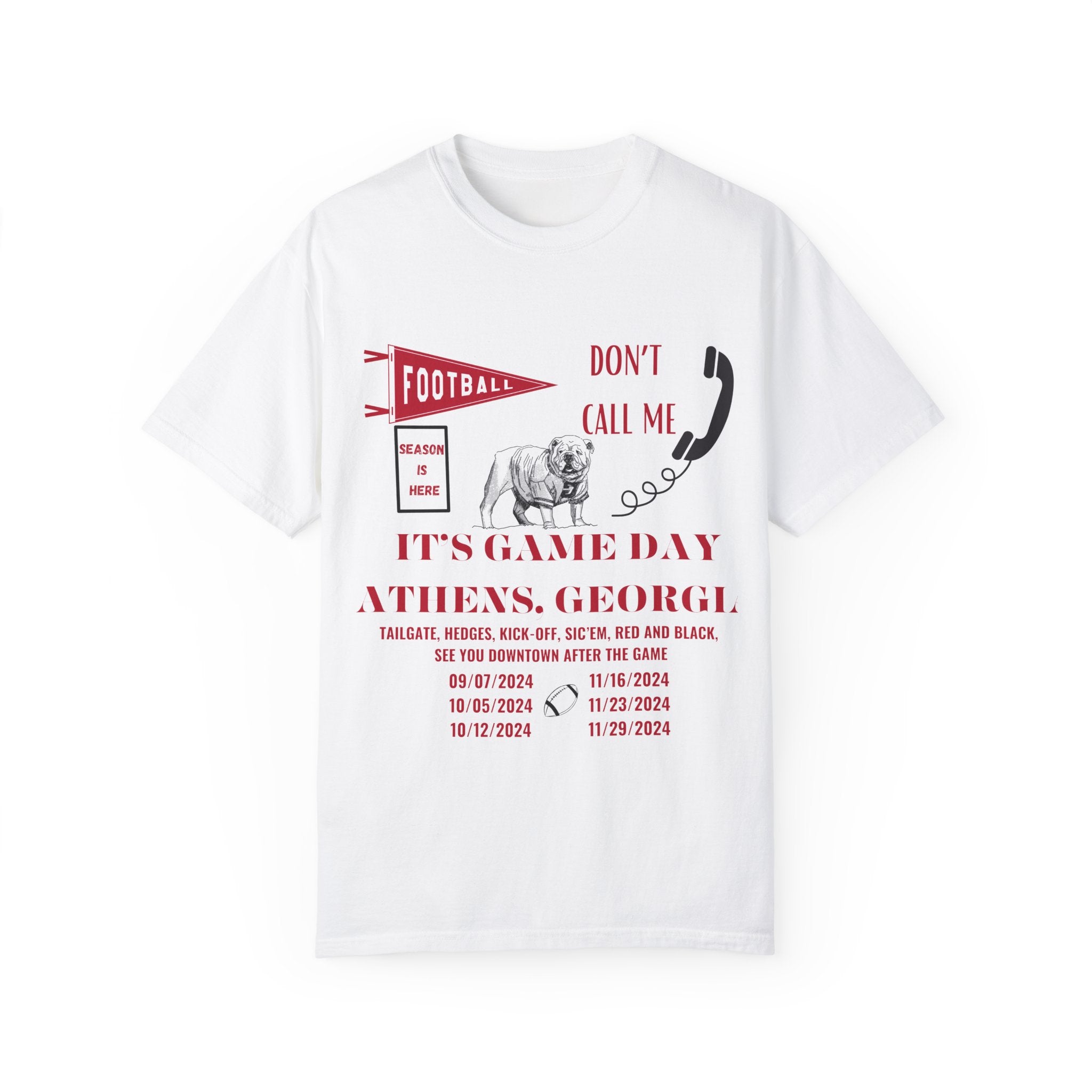 Don't Call Me, Its Game Day in Athens, GA, Tee