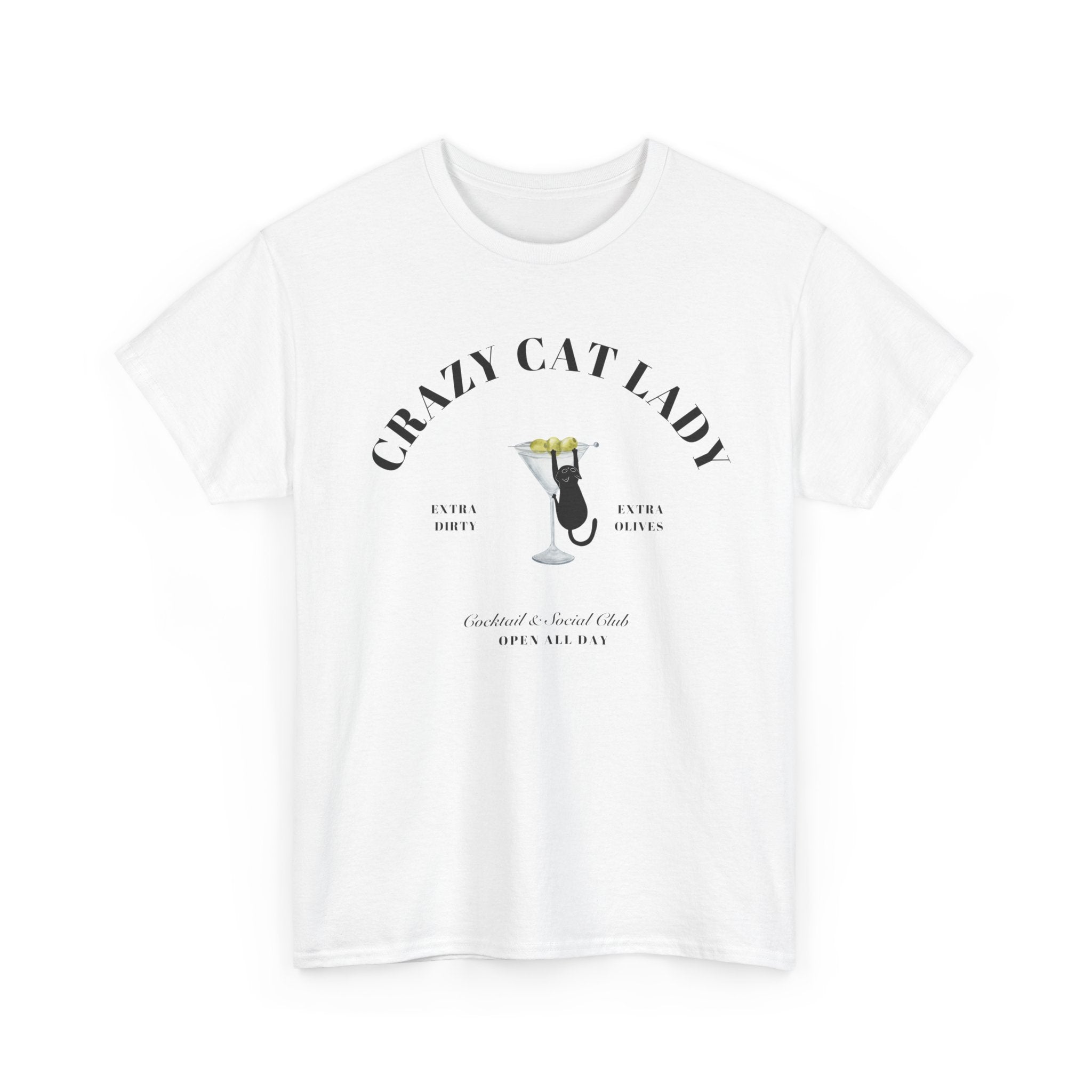 Crazy Cat Lady Cocktail and Social Club Tee, Open All Day, Dirty Martini Happy Hour