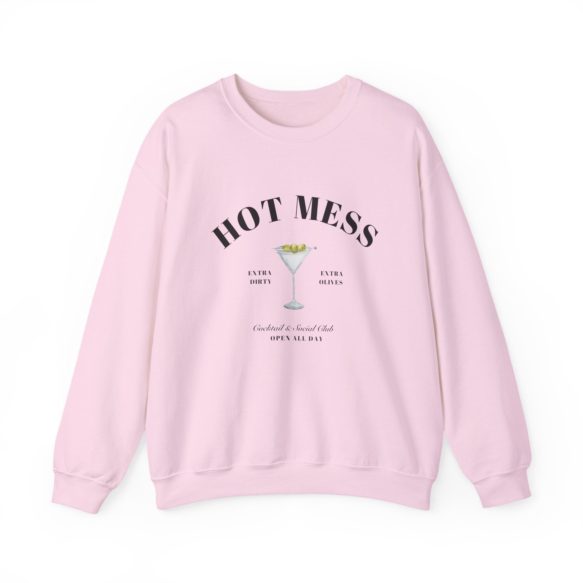 Hot Mess Social Club Sweatshirt, Dirty Martini, Open All Day, Extra Dirty, Extra Olives Girl Dinner