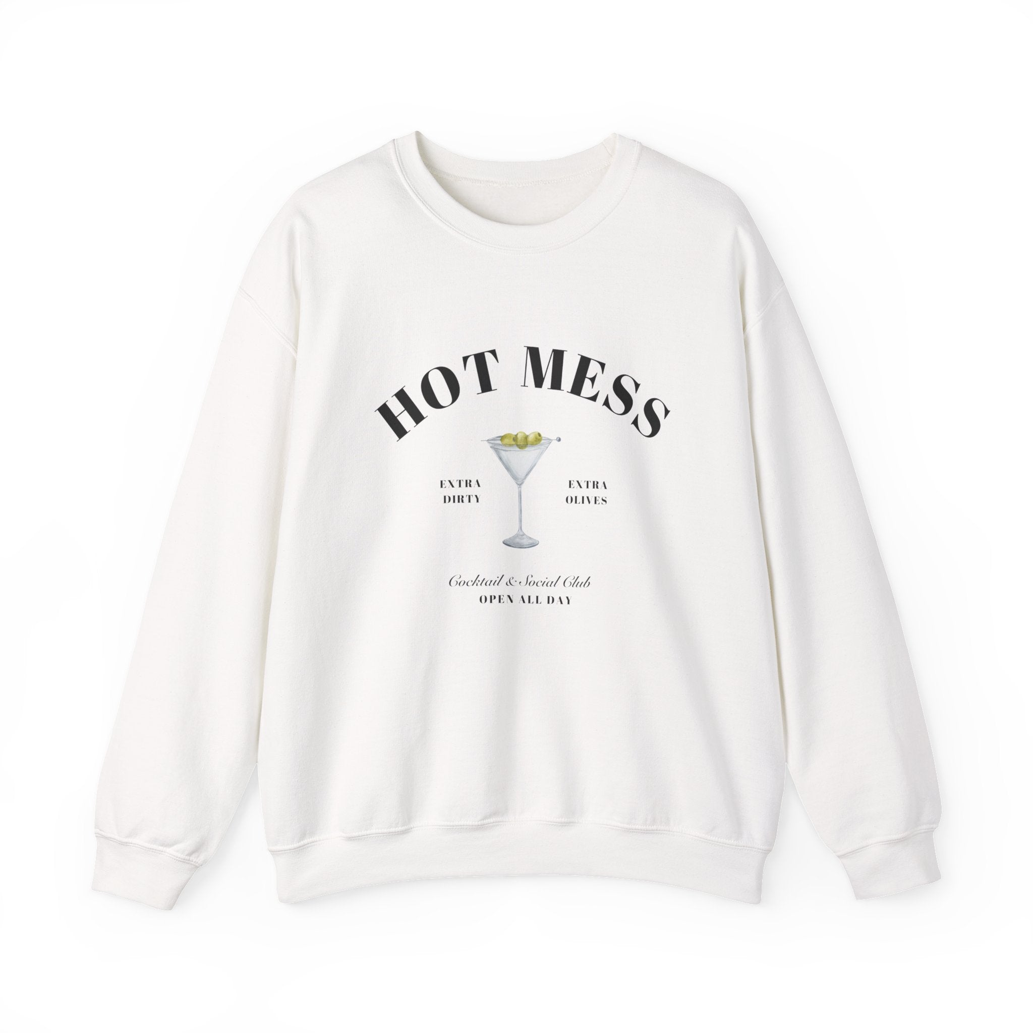 Hot Mess Social Club Sweatshirt, Dirty Martini, Open All Day, Extra Dirty, Extra Olives Girl Dinner