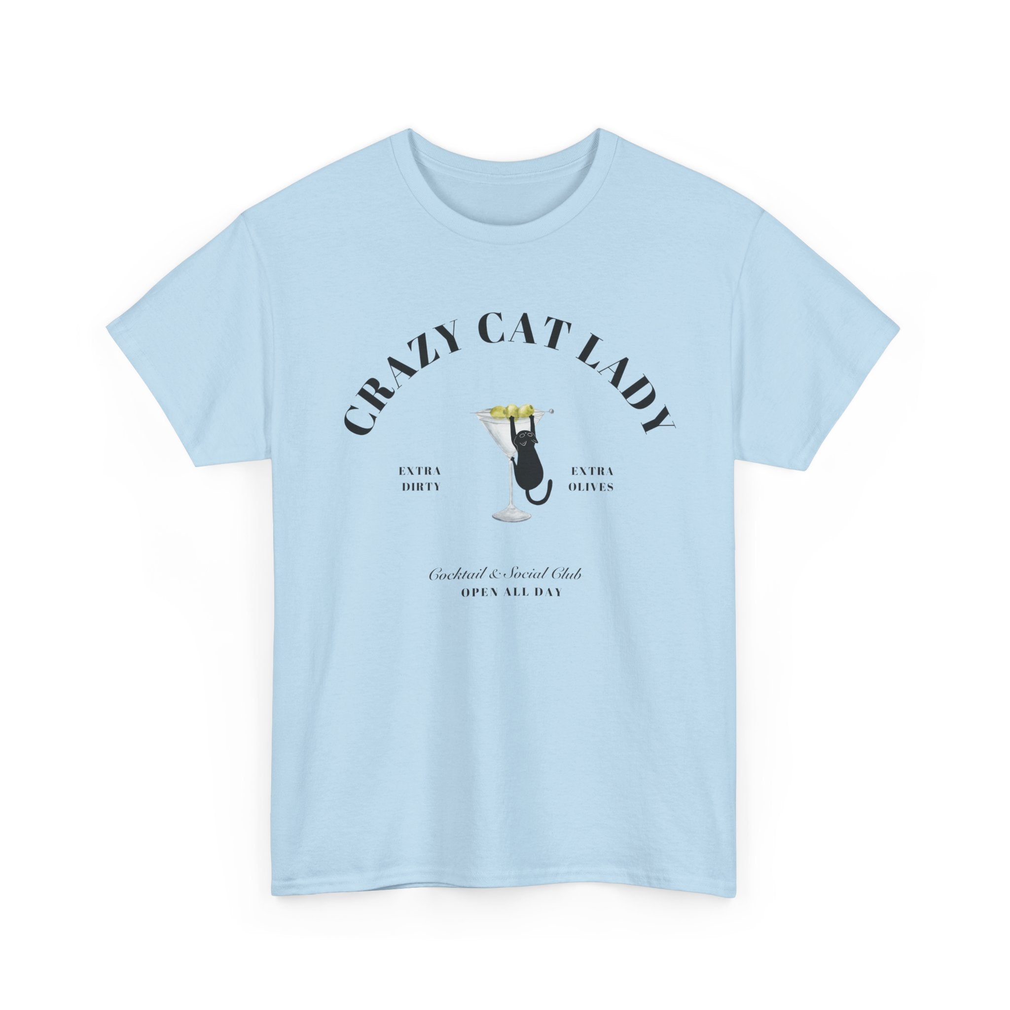 Crazy Cat Lady Cocktail and Social Club Tee, Open All Day, Dirty Martini Happy Hour