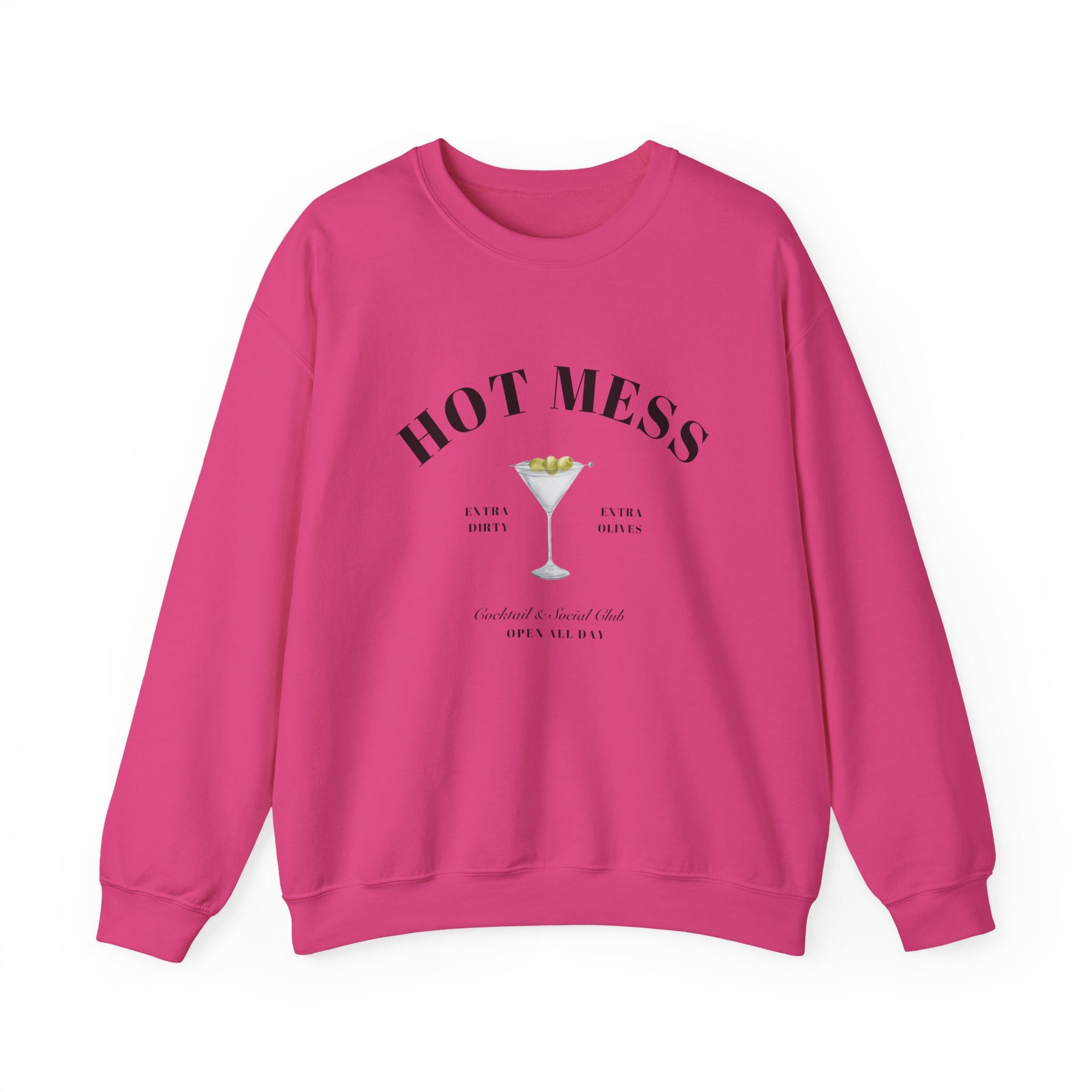 Hot Mess Social Club Sweatshirt, Dirty Martini, Open All Day, Extra Dirty, Extra Olives Girl Dinner